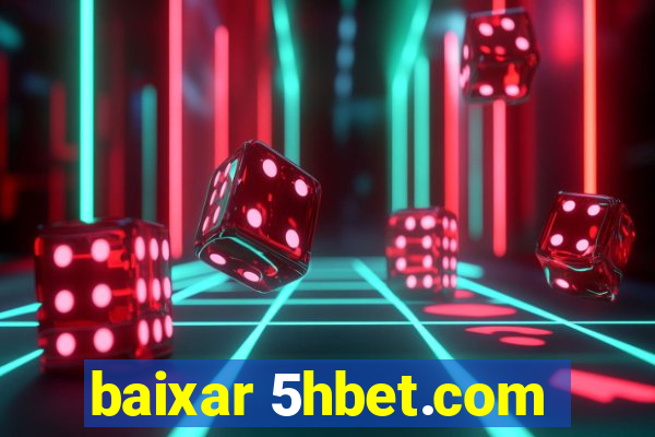 baixar 5hbet.com